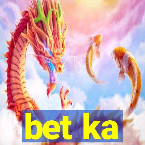 bet ka